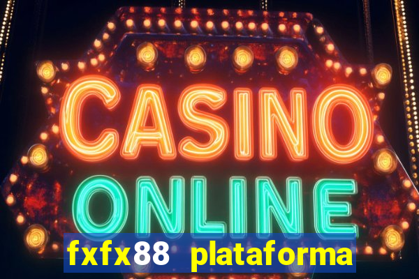 fxfx88 plataforma de jogos